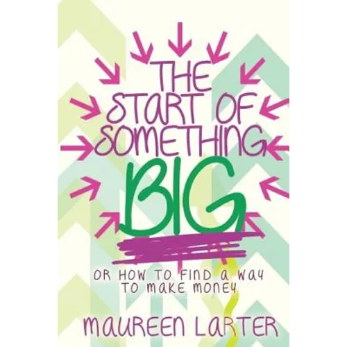 The Start of Something Big: or How to find a way to make Money