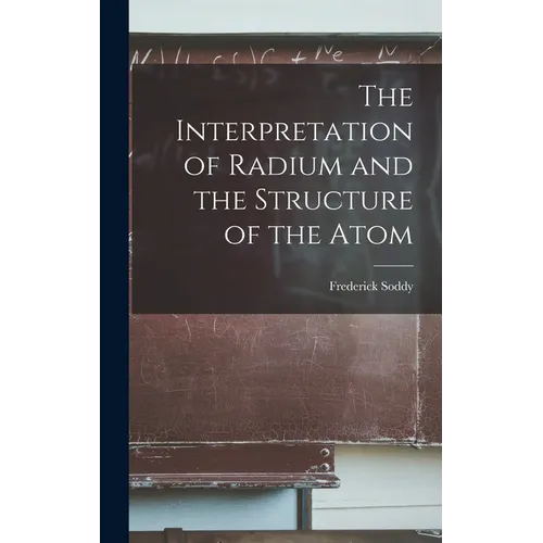 The Interpretation of Radium and the Structure of the Atom