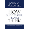 How Successful People Think: Change Your Thinking, Change Your Life