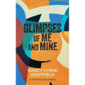 Glimpses of Me and Mine: A Creative Biography