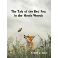 The Tale of the Red Fox in the North Woods
