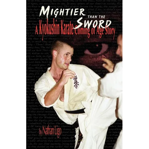 Mightier Than the Sword: A Kyokushin Karate Coming of Age Story