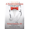 A Doctor's Confession: One Gay Man's Memoir of Addiction, Loss, Recovery, and Hope
