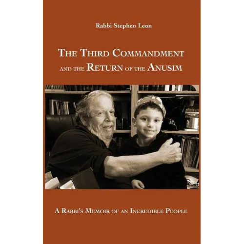 The Third Commandment and the Return of the Anusim: A Rabbi's Memoir of an Incredible People