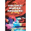 Violence! Murder! Massacre! The Origin, Historical Rise to Present Day and Applicable Solutions
