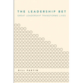 The Leadership Bet: Great Leadership Transforms Lives