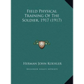 Field Physical Training Of The Soldier, 1917 (1917)