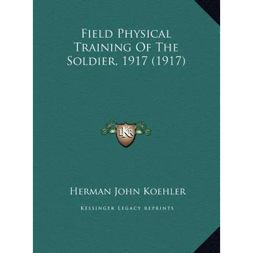 Field Physical Training Of The Soldier, 1917 (1917)