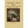 The Power of the Purse: A History of American Public Finance, 1776-1790