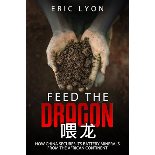 Feed the Dragon: How China Secures its Battery Minerals from the African Continent