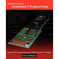 Beginner's Guide To Embedded C Programming: Using The Pic Microcontroller And The Hitech Picc-Lite C Compiler