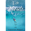 I Am A Miracle: A Faith Journey