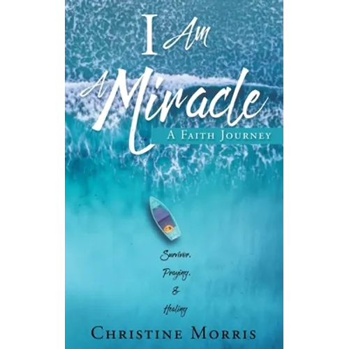 I Am A Miracle: A Faith Journey