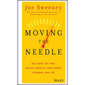 Moving the Needle: Get Clear, Get Free, and Get Going in Your Career, Business, and Life!