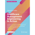 Healthcare Management Engineering in Action: Applying Fundamental Management Principles for Operational Decision Making in Healthcare