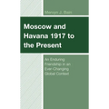 Moscow and Havana 1917 to the Present: An Enduring Friendship in an Ever-Changing Global Context