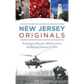 New Jersey Originals: Technological Marvels, Odd Inventions, Trailblazing Characters and More