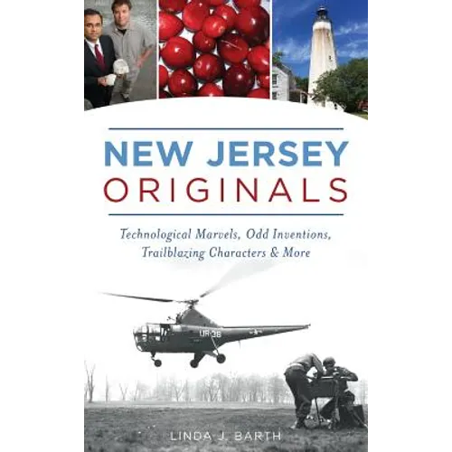 New Jersey Originals: Technological Marvels, Odd Inventions, Trailblazing Characters and More