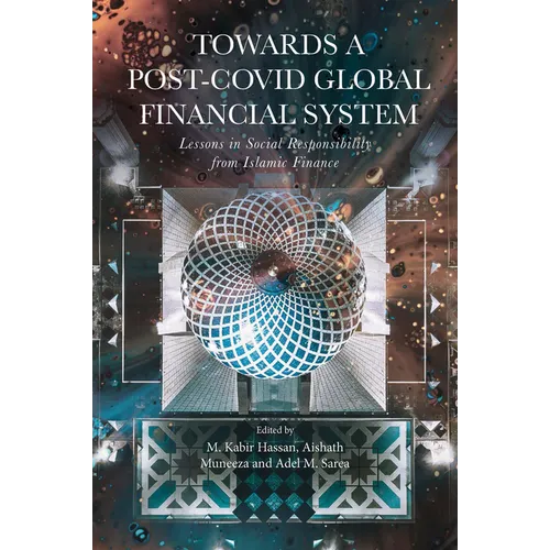 Towards a Post-Covid Global Financial System: Lessons in Social Responsibility from Islamic Finance