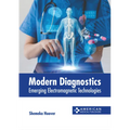 Modern Diagnostics: Emerging Electromagnetic Technologies