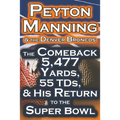 Peyton Manning & the Denver Broncos - The Comeback 5,477 Yards, 55 Tds, & His Return to the Super Bowl