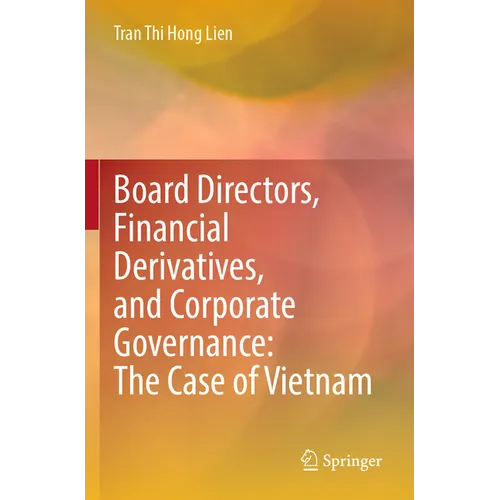 Board Directors, Financial Derivatives, and Corporate Governance: The Case of Vietnam