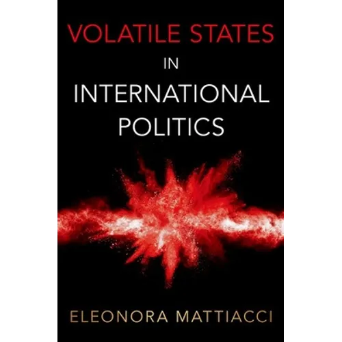 Volatile States in International Politics