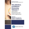 The Modern Caribbean Economy, Volume I: Alternative Perspectives and Policy Implications