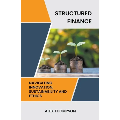 Structured Finance: Navigating Innovation, Sustainability and Ethics