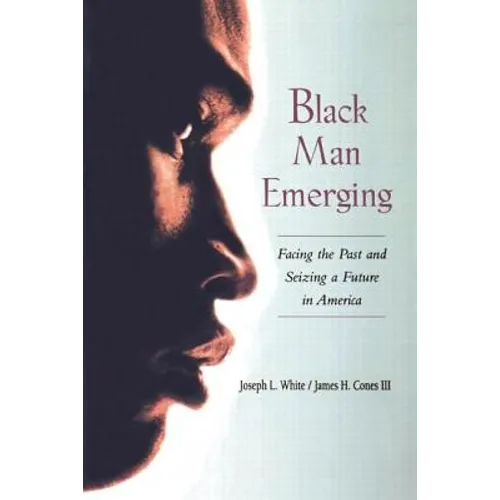 Black Man Emerging: Facing the Past and Seizing a Future in America