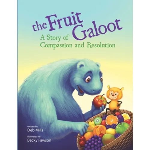 The Fruit Galoot: A Story of Compassion and Resolution