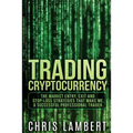 Cryptocurrency: The Market Entry, Exit and Stop-Loss Strategies that made me a Successful Professiional Trader