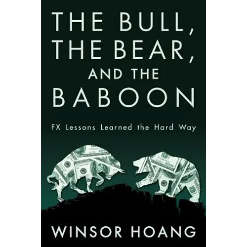 The Bull, The Bear, and The Baboon: FX Lessons Learned the Hard Way