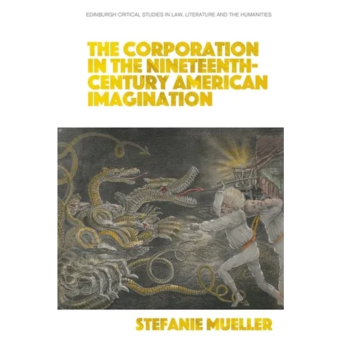 The Corporation in the Nineteenth-Century American Imagination