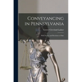 Conveyancing in Pennsylvania: With Forms, and Decisions to Date