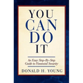 You Can Do It!: An Easy Step-By-Step Guide to Financial Security