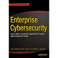 Enterprise Cybersecurity: How to Build a Successful Cyberdefense Program Against Advanced Threats