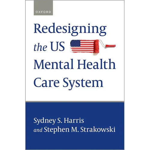 Redesigning the Us Mental Health Care System