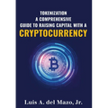Tokenization: A Comprehensive Guide to Raise Capital with a Cryptocurrency