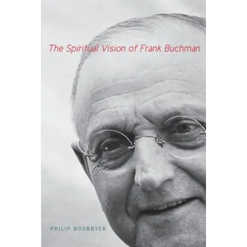 The Spiritual Vision of Frank Buchman
