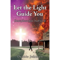 Let the Light Guide You: Dennis Johnson from Death to Life