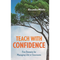 Teach with Confidence: Five Domains for Managing Life in Classrooms