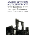 A Walking Tour In Southern France: Ezra Pound Among the Troubadours