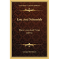 Ezra And Nehemiah: Their Lives And Times (1891)