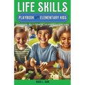 Life Skills Playbook for Elementary Kids