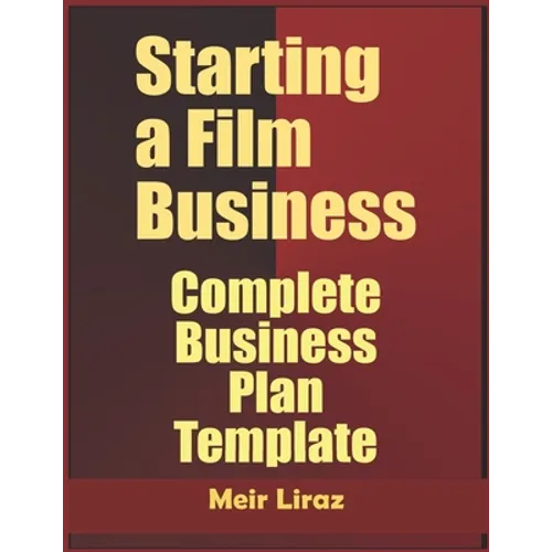 Starting a Film Business: Complete Business Plan Template