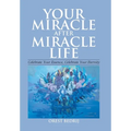 Your Miracle After Miracle Life Celebrate Your Essence, Celebrate Your Eternity