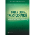 Green Digital Transformation: How to Sustainably Close the Digital Divide and Harness Digital Tools for Climate Action