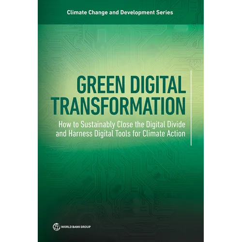 Green Digital Transformation: How to Sustainably Close the Digital Divide and Harness Digital Tools for Climate Action