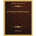 The Dilemma Of Determinism